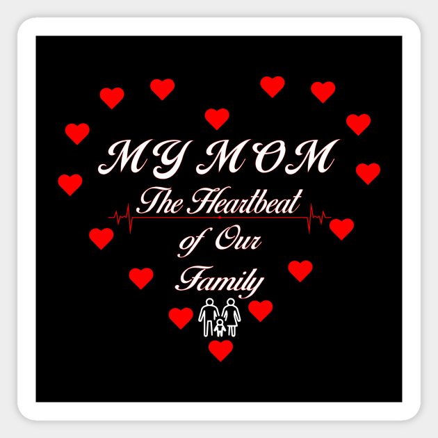My mom - the heartbeat of our family Sticker by Mr.Dom store